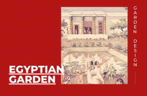 Read more about the article Garden Design Hints & Tips| Egyptian garden